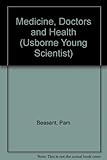 The young scientist book of medicine, doctors and health