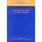 Autoimmune Liver Disease - Its Recent Advances by  International Symposium of Digestive Diseases Week, Seishiro Watanabe, Keiji Arima, and Mikio Nishioka