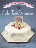 Cake Top Ornaments (Sugar Inspirations)