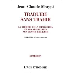 Traduire sans trahir : La th�orie de la traduction et son application aux textes bibliques