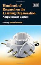 Handbook of Research on the Learning Organization: Adaptation and Context (Research Handbooks in Business and Management series) (Elgar Original Reference) Handbook of Research on the Learning Organization: Adaptation and Context (Research Handbooks in Business and Management series) (Elgar Original Reference)