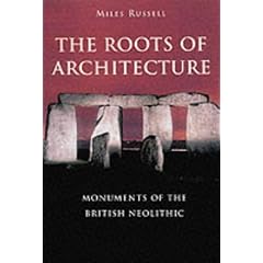 Monuments of the British Neolithic: the Roots of Architecture