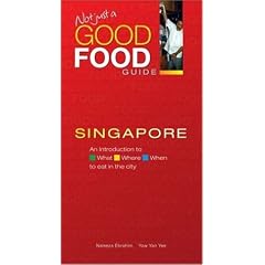 Not Just a Good Food Guide: Singapore by Naleeza Ebrahim and Yaw Yan Yee