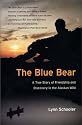 The Blue Bear: A True Story of Friendship and Discovery in the Alaskan Wild