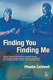 Finding You Finding Me: Using Intensive Interaction to Get in Touch with People Whose Severe Learning Disabilities are Combined with Autistic Spectrum Disorder