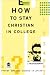 How to Stay Christian in College (Th1nk Edition)