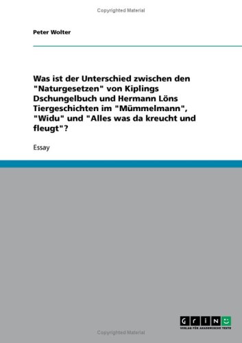 Was ist der Unterschied zwischen den ''Naturgesetzen'' von Kiplings Dschungelbuch und Hermann L�ns Tiergeschichten im ''M�mmelmann'', ''Widu'' und ''Alles was da kreucht und fleugt''?