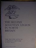 The second Augustan legion in North Britain : the second annual Caerleon lecture in honorem aquilae legionis II Augustae
