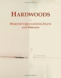 Hardwoods: Websters Quotations, Facts and Phrases