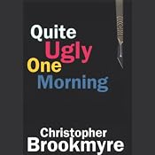 Quite Ugly One Morning | [Christopher Brookmyre]