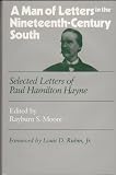 A man of letters in the nineteenth century South : selected letters of Paul Hamilton Hayne