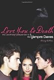 Love You to Death: The Unofficial Companion to The Vampire Diaries