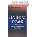 Centering Prayer: Renewing an Ancient Christian Prayer Form