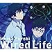 Wired Life(アニメ盤)