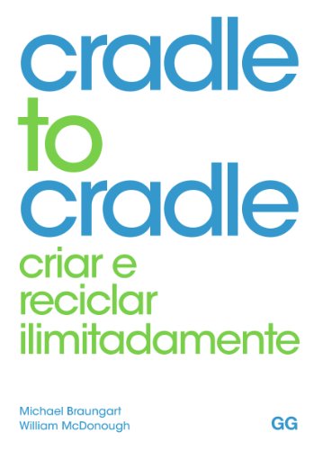 Cradle to Cradle: 1 (Portuguese Edition)