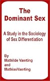 The Dominant Sex: A Study in the Sociology of Sex Differentiation