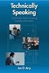 Technically Speaking: A Guide to Communicating Complex Information