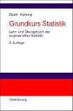 Grundkurs Statistik: Lehr- und Übungsbuch der angewandten Statistik