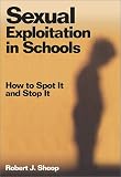 Sexual Exploitation in Schools: How to Spot It and Stop It