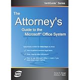 The Attorney's Guide To The Microsoft Office System (VertiGuide) Dorian S. Berger and Anthony T. Mann