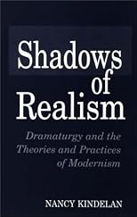 Shadows of Realism: Dramaturgy and the Theories and Practices of Modernism (Contributions in Drama and Theatre Studies)