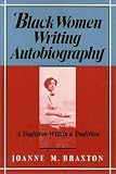 Black Women Writing Autobiography: A Tradition Within a Tradition