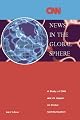 News in the Global Sphere: A Study of CNN and Its Impact on Global Communications