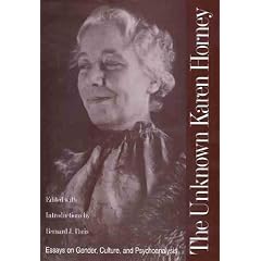 The Unknown Karen Horney: Essays on Gender, Culture, and Psychoanalysis