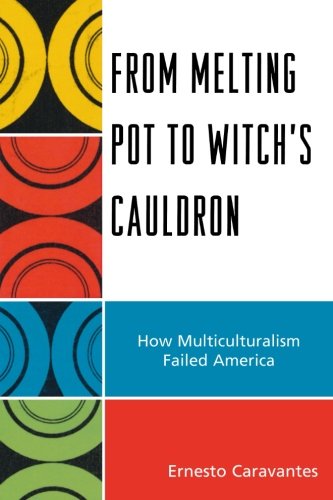 From Melting Pot to Witch's Cauldron: How Multiculturalism Failed America