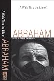 Walk Thru the Life of Abraham, A: Faith in God's Promises (Walk Thru the Bible Discussion Guides)