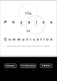 The Physics of Communication: Proceedings of the Xxii Solvay Conference on Physics Delphi Lamia, Greece 24 - 29 November 2001