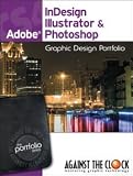 Graphic Design Portfolio CS4: InDesign, Illustrator & Photoshop (The Professional Portfolio Series)