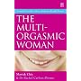 The Multi-Orgasmic Woman: Discover Your Full Desire, Pleasure, and Vitality