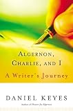 Algernon, Charlie and I: A Writer's Journey : Plus the Complete Original Short Novelette Version of "Flowers for Algernon"