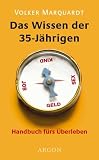 Das Wissen der 35-J�hrigen. Handbuch f�rs �berleben