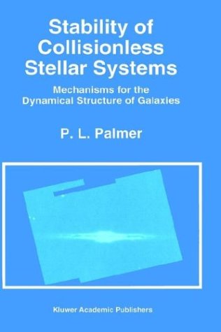 Stability of Collisionless Stellar Systems: Mechanisms for the Dynamical Structure of Galaxies (Astrophysics and Space Science Library)