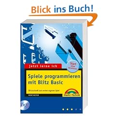 Jetzt lerne ich Spiele programmieren mit Blitz Basic . Blitzschnell das erste eigene Spiel mit Blitz Basic