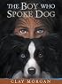 The Boy Who Spoke Dog