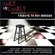 Only The Lonely: A Tribute To Roy Orbison