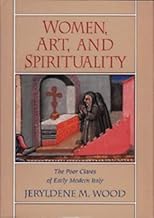 Women, Art, and Spirituality: The Poor Clares of Early Modern Italy