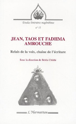 Jean, Taos et Fadhma Amrouche : Relais de la voix, cha�ne de l_�criture
