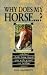 Why Does My Horse...?
