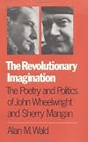  : The Revolutionary Imagination: The Poetry and Politics of John Wheelwright and Sherry Mangan