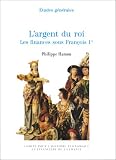 L'Argent du roi : Les Finances sous Fran�ois 1er