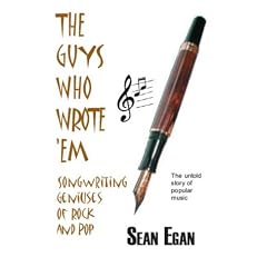 The Guys Who Wrote 'em: Songwriting Geniuses of Rock and Pop