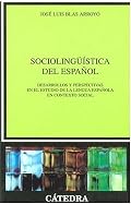Sociolinguistica del espanol. Desarrollos y perspectivas en el estudio de la lengua espanola en contexto social (LINGÃœISTICA) (Linguistica / Linguistic)