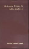 Retirement Systems for Public Employees (Pension Research Council Publications)