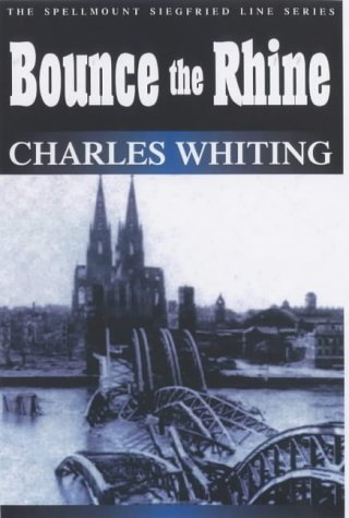 City Travel Guides Discounted  Books : Bounce the Rhine (Spellmount Siegfried Line) (Spellmount Siegfried Line)