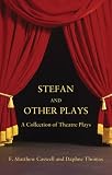 Stefan and other plays : a collection of theatre plays