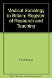 Medical sociology in Britain : a register of research and teaching